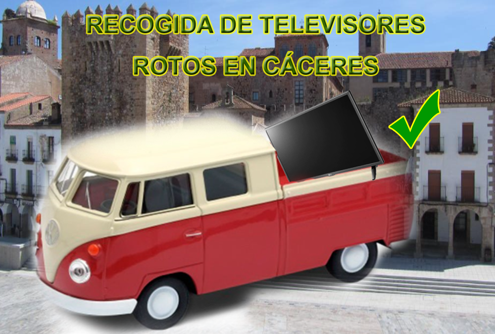recogida de televisores rotos en Cáceres