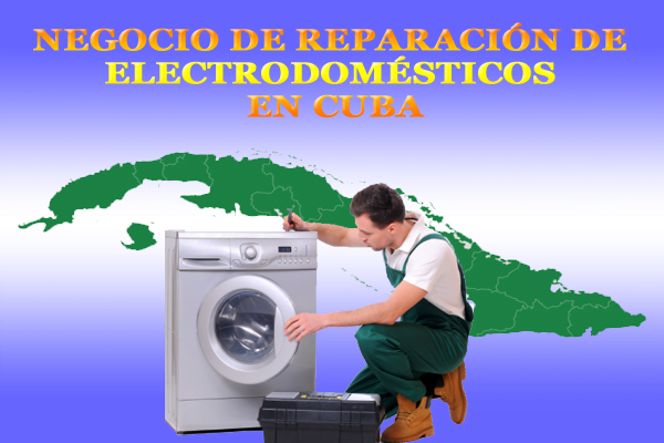 Negocio en Cuba de Reparación de Electrodomésticos