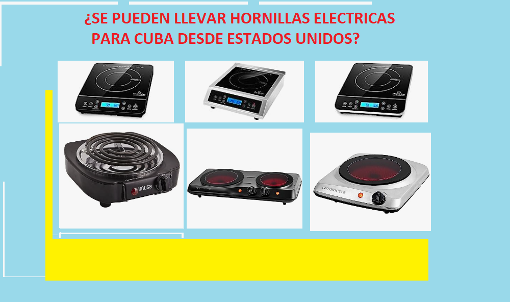 SE PUEDEN LLEVAR HORNILLAS ELÉCTRICAS PARA CUBA